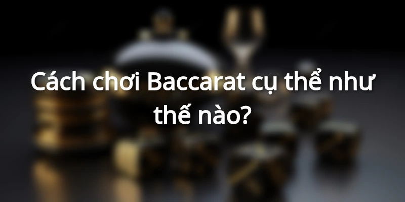 Cách tính điểm trong bài Baccarat