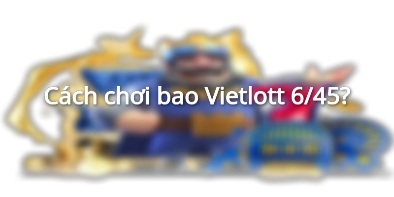 cach-choi-vietlott-645