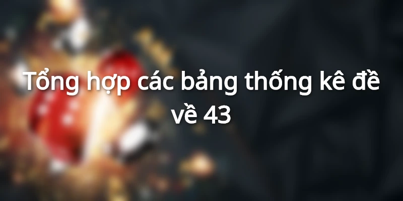 thong-ke-de-hom-nay-ve-so-43