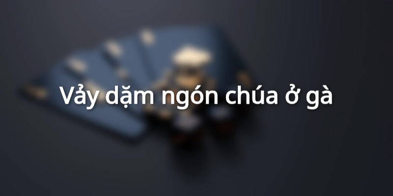 vảy dặm ngón chúa là gì