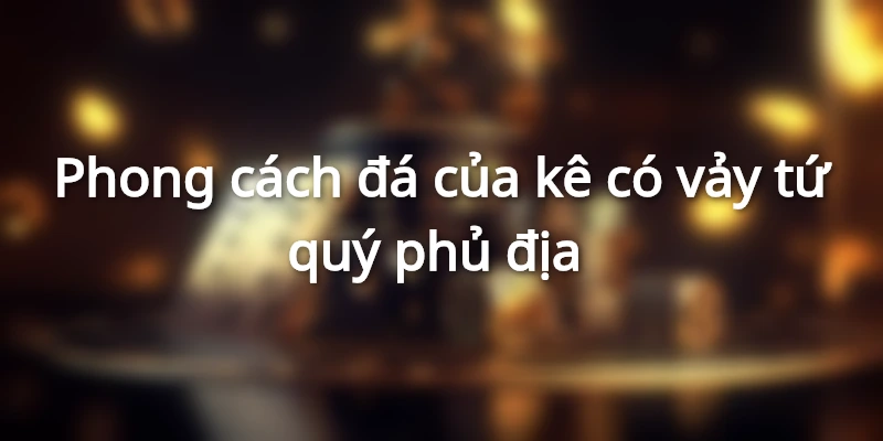 phong-cach-da-cua-ke-so-huu-vay-phu-dia