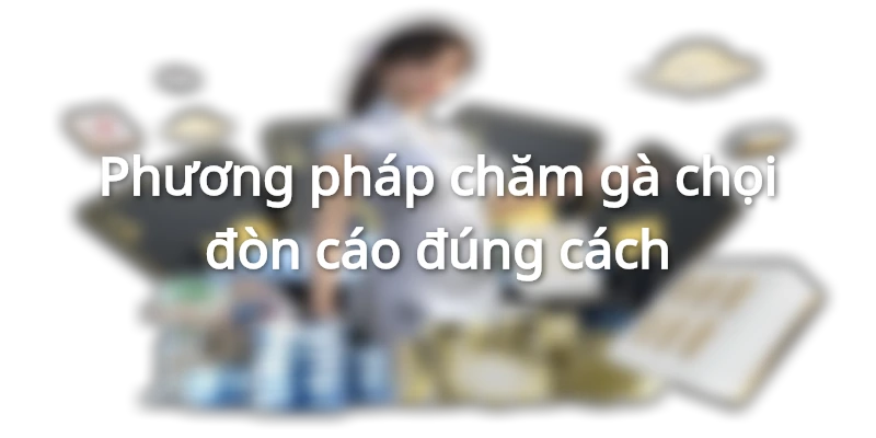 phuong-phap-cham-ga-choi