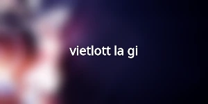 vietlott-la-gi