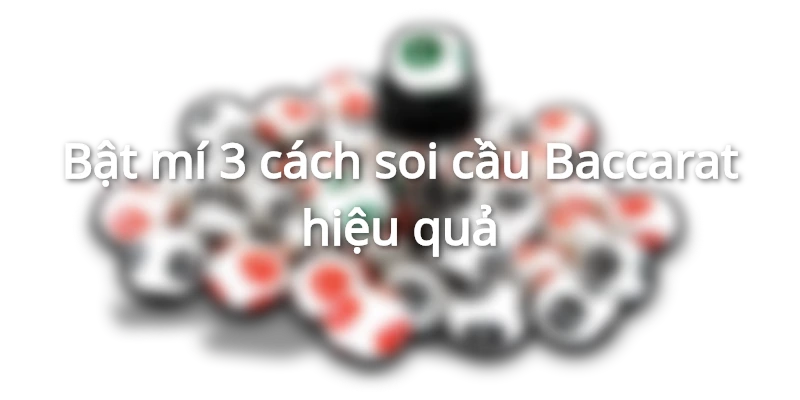 Bi-kip-soi-cau-baccarat