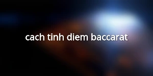 cach-tinh-diem-baccarat