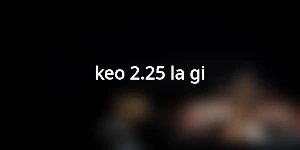 keo-2.25-la-gi