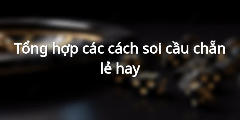 tim-hieu-ve-cau-chan-le