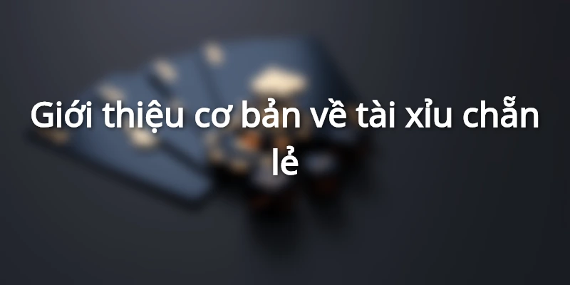 tong-quan-ve-tro-choi-tai-xiu