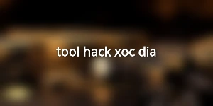 tool-hack-xoc-dia